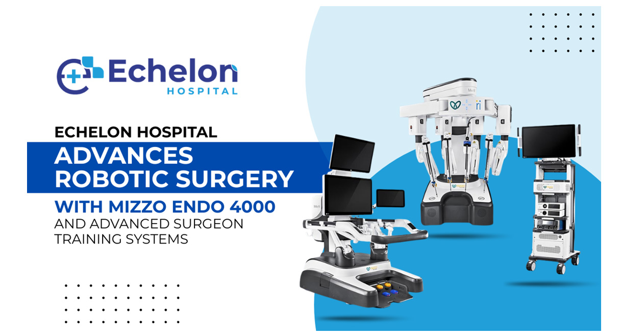 Echelon Introduces Next-Gen Robotic Surgery: Building Future Surgeons with Meril’s Mizzo Endo 4000 and Advanced Training Simulator
